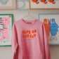 HAVE AN ODD DAY SWEATSHIRT- Pink PRE ORDER